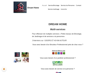DREAM HOME Multi-services
Bricolage, Jardinage et services divers à la personne».