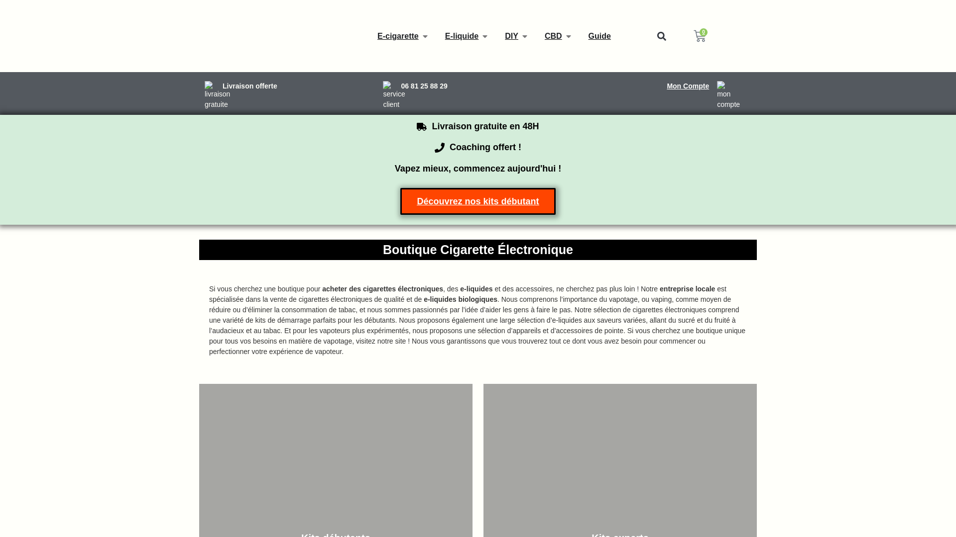 Capture d'écran de Boutique cigarette électronique, e-liquide et accessoire.
Site d'achat en ligne e-cigarette. Nos marques : Vaporesso, Eleaf, Joyetech, Aspire etc. Acheter vos e-liquides et pas cher.
